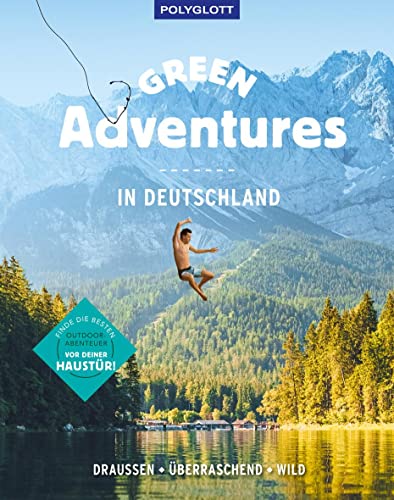 Green Adventures in Deutschland: draußen • überraschend • wild (Bildband) von Gräfe und Unzer